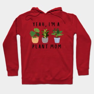 Yeah, I'm a Plant Mom Hoodie